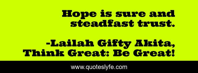 Hope is sure and steadfast trust.