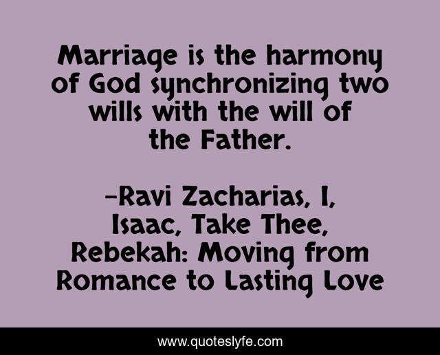 Marriage is the harmony of God synchronizing two wills with the will of the Father.