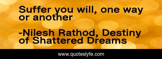 Suffer you will, one way or another