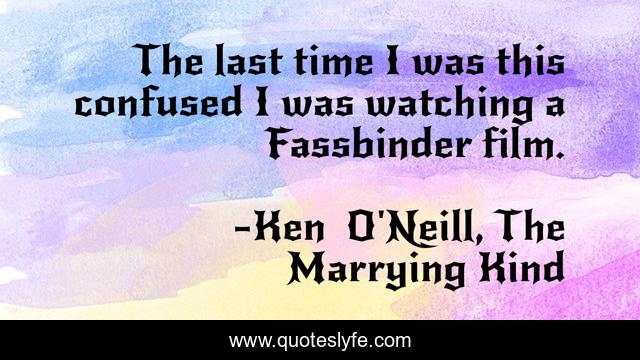 The last time I was this confused I was watching a Fassbinder film.