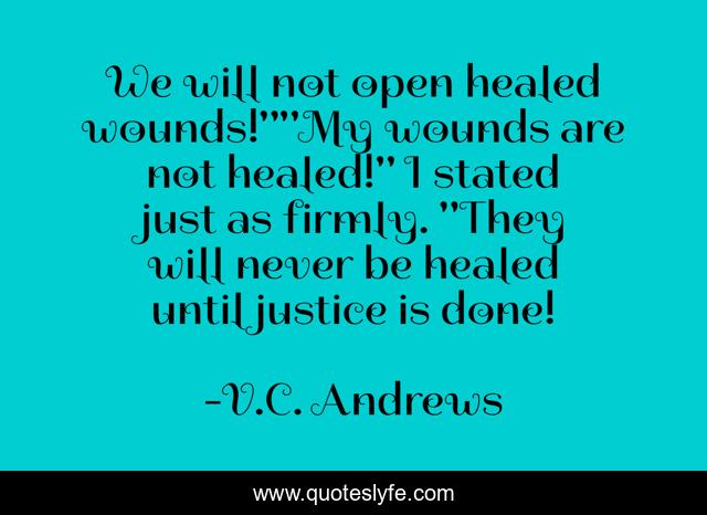 We will not open healed wounds!