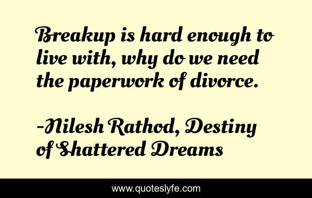 Breakup is hard enough to live with, why do we need the paperwork of divorce.