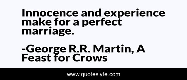 Innocence and experience make for a perfect marriage.
