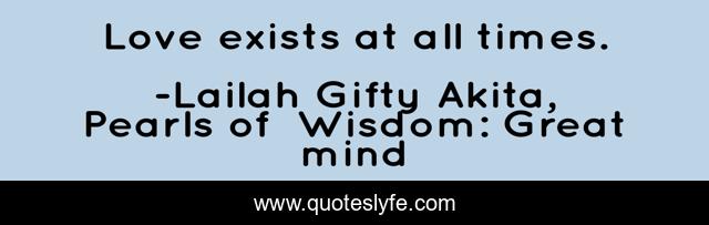 Love exists at all times.