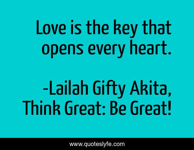 Love is the key that opens every heart.