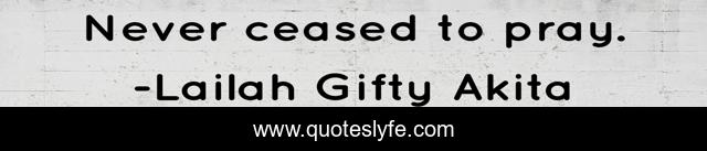 Never ceased to pray.