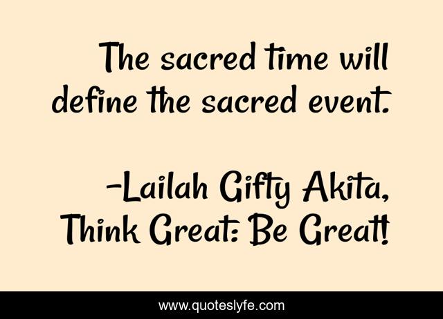 The sacred time will define the sacred event.