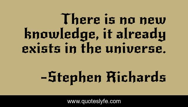 There is no new knowledge, it already exists in the universe.