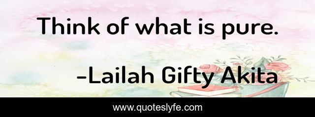 Think of what is pure.