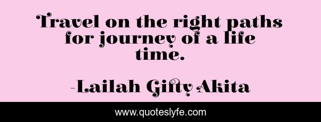 Travel on the right paths for journey of a life time.