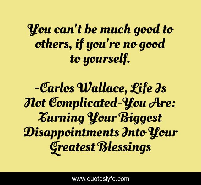 You can't be much good to others, if you're no good to yourself.
