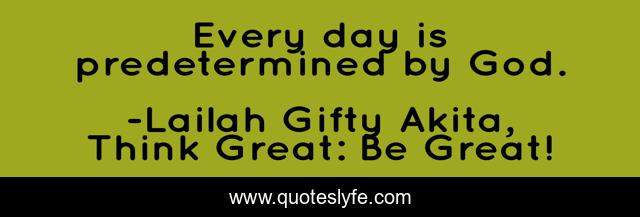 Every day is predetermined by God.
