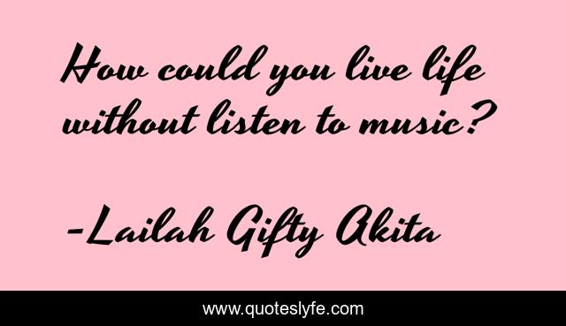 How could you live life without listen to music?