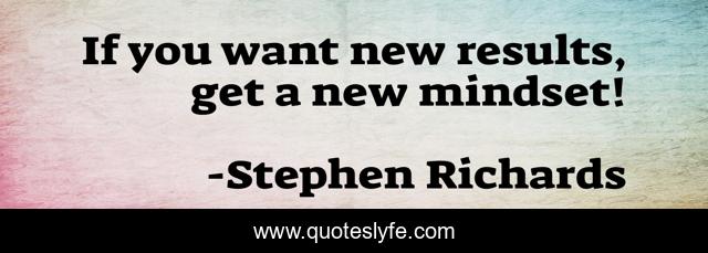 If you want new results, get a new mindset!