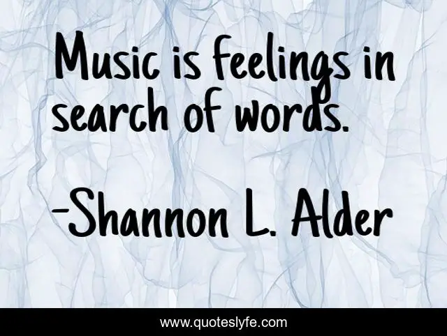 Music is feelings in search of words.