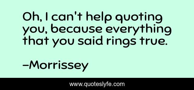 Oh, I can't help quoting you, because everything that you said rings true.
