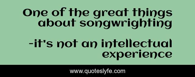 One of the great things about songwrighting