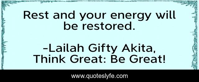 Rest and your energy will be restored.