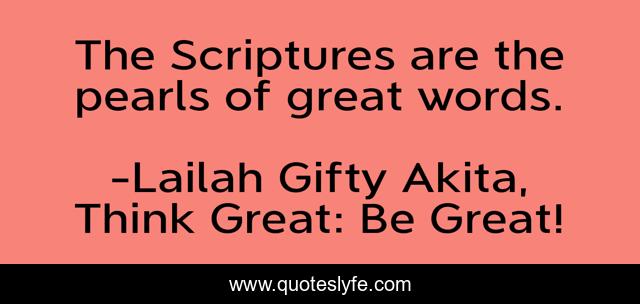 The Scriptures are the pearls of great words.