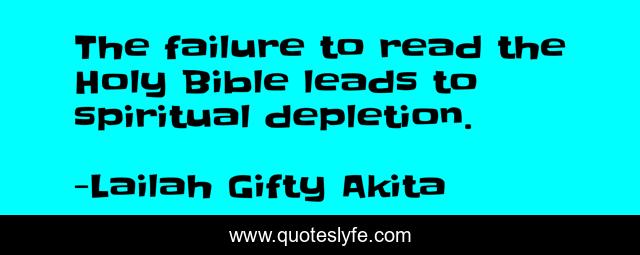 The failure to read the Holy Bible leads to spiritual depletion.