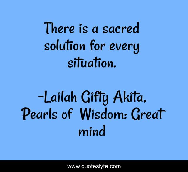 There is a sacred solution for every situation.