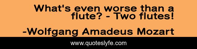 What's even worse than a flute? - Two flutes!
