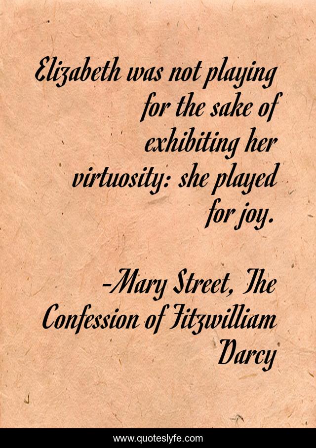 Elizabeth was not playing for the sake of exhibiting her virtuosity: she played for joy.