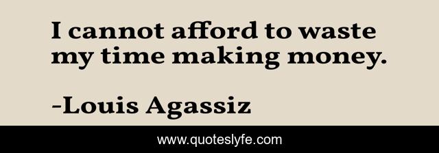I cannot afford to waste my time making money.