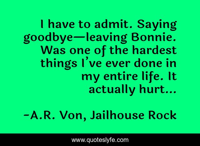 I have to admit. Saying goodbye—leaving Bonnie. Was one of the hardest things I’ve ever done in my entire life. It actually hurt…