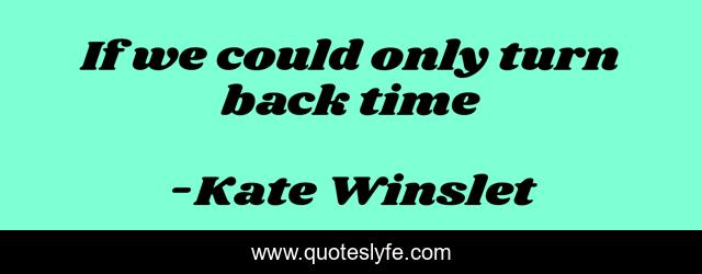 If we could only turn back time