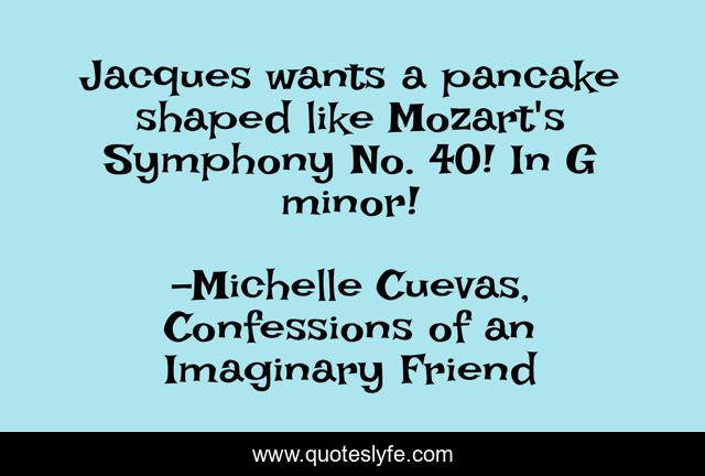 Jacques wants a pancake shaped like Mozart's Symphony No. 40! In G minor!