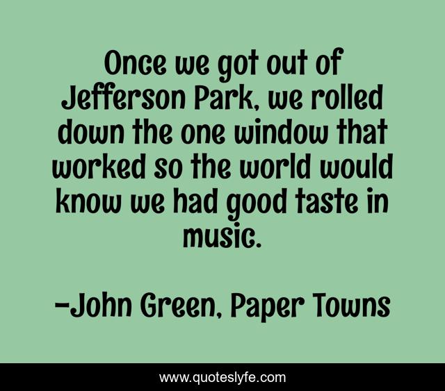 Once we got out of Jefferson Park, we rolled down the one window that worked so the world would know we had good taste in music.