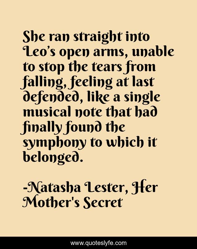 She ran straight into Leo’s open arms, unable to stop the tears from falling, feeling at last defended, like a single musical note that had finally found the symphony to which it belonged.