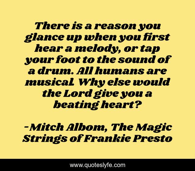There is a reason you glance up when you first hear a melody, or tap your foot to the sound of a drum. All humans are musical. Why else would the Lord give you a beating heart?