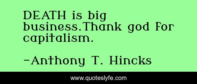 DEATH is big business.Thank god for capitalism.