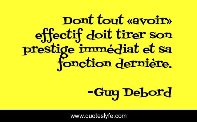 Dont tout «avoir» effectif doit tirer son prestige immédiat et sa fonction dernière.