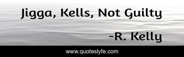 Jigga, Kells, Not Guilty