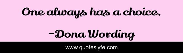 One always has a choice.