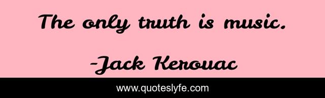 The only truth is music.