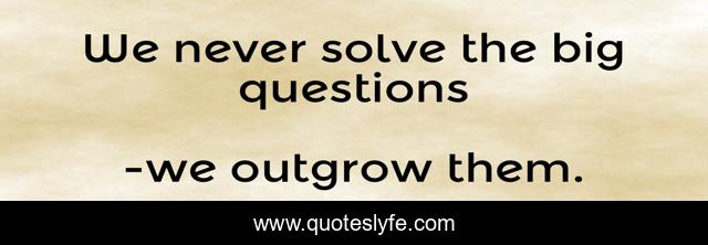 We never solve the big questions