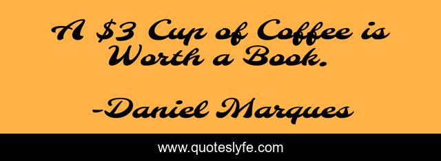 A $3 Cup of Coffee is Worth a Book.