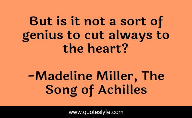 But is it not a sort of genius to cut always to the heart?