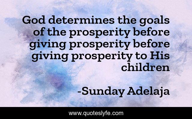 God determines the goals of the prosperity before giving prosperity before giving prosperity to His children