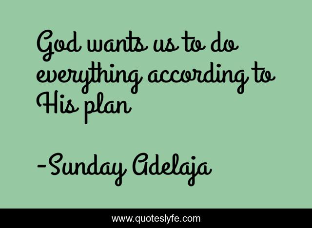 God wants us to do everything according to His plan