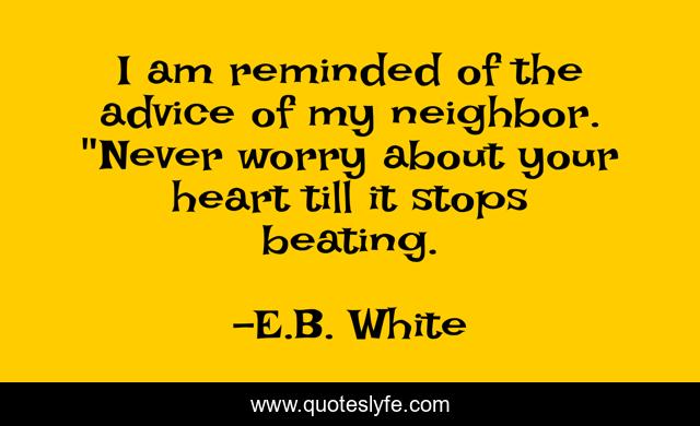 I am reminded of the advice of my neighbor. 