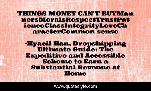 THINGS MONEY CAN'T BUYMannersMoralsRespectTrustPatienceClassIntegrityLoveCharacterCommon sense