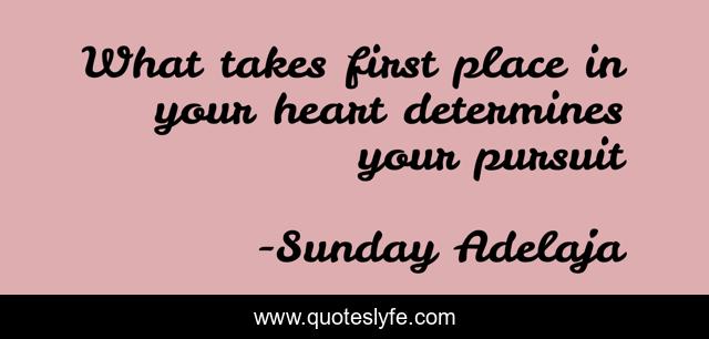 What takes first place in your heart determines your pursuit