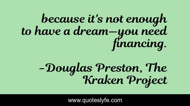 because it's not enough to have a dream—you need financing.