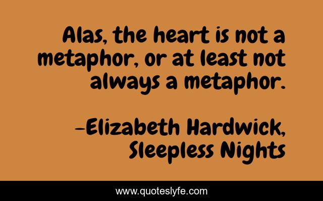 Alas, the heart is not a metaphor, or at least not always a metaphor.