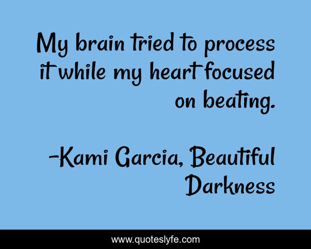 My brain tried to process it while my heart focused on beating.